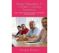 Magic Mandalas: A Creative Coloring Experience: Relax, Unwind, and Color Your Way to Serenity with Intricate Mandalas