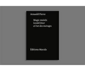 Magic moirés Gerald Oster et l’art des moirages - Arnauld Pierre - Macula Eds - broché - Etude