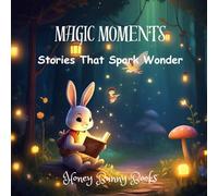 Magic Moments: Stories That Spark Wonder