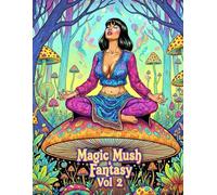 Magic Mush & Fantasy Vol 2: 50+ drawing, 18+Coloring Book Psychedelic Adult Fantasy, Magic Mushroom trip, Sensual and Imaginary, Explicite and Trippy