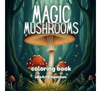 Magic Mushrooms Coloring Book: Enchanted Woodland Mushroom Coloring Pages for Ages 10+