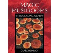 Magic Mushrooms in Religion and Alchemy