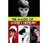 Magic of Audrey Hepburn : an Unauthorized Story