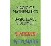 Magic Of Mathematics: Ratio, Proportion And Partnership (Basic Level)