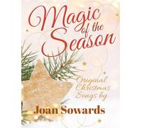 Magic of the Season: Original Christmas Songs by Joan Sowards