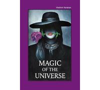 Magic Of The Universe: A Conspiracy Thriller of Secret Orders, Forbidden Science, and Mind Control