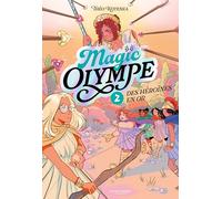 Magic Olympe - tome 2, Des héroïnes en or
