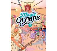 Magic Olympe - tome 2, Des héroïnes en or - Théo Kotenka - La Martiniere Jeunesse - broché - Roman junior
