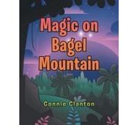 Magic On Bagel Mountain Paperback Book By Clanton,Connie,