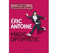 Magic optimystic: Petit traité d'éternelle joie de vivre