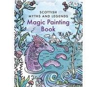 Magic Painting Book Scottish Myths and Legends Magic Painting Book Scottish Myths and Legends (Auteur)