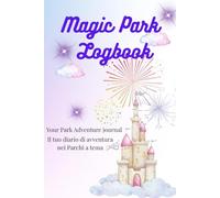 Magic park Logbook: Pianifica, vivi e cattura la magia dei parchi divertimento: con autografi, checklist e tracker delle spese.