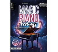 Magic Piano Feelings: 11 gefühlvolle & moderne Klavierstücke - mittelleicht arrangiert (inkl. QR-Codes + Audio-Download). Romantische, emotionale Klaviernoten. Yiruma. Einaudi. Frahm. Arnalds. Tiersen