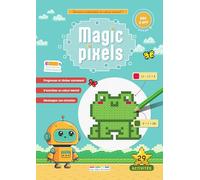 Magic pixels - Niveau 1, 6 ans et plus: Deviens imbattable en calcul mental grâce aux coloriages magiques !