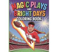 Magic Plays And Bright Days Coloring Book for Kids and Adults: The Life And Career Journey Of Showtime Football Legend