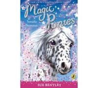 magic ponies: seaside summer Bentley, Sue (Auteur)