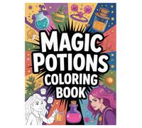 Magic Potions Coloring Book: 100 Enchanting Designs for All Ages: Unleash Your Creativity with Witchy Brews and Fantasy Elixirs for Stress Relief