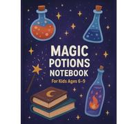 Magic Potions Notebook - Fantasy Journal for Kids Ages 6-9: A Magical Lined Notebook with Bottles, Stars & Wizard Tools | For Kids Who Love Potions & Fantasy
