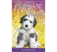 magic puppy: school of mischief Bentley, Sue (Auteur)