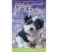 magic puppy: spellbound at school Bentley, Sue (Auteur)