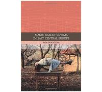 Magic Realist Cinema In East Central Europe