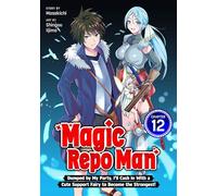 Magic Repo Man: Dumped by My Party, I'll Cash In With a Cute Support Fairy to Become the Strongest! Chapter 12 - Masakichi - Seven Seas Entertainment - ebook (ePub illustré) - Livre