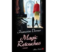 Magic retouches - Françoise Dorner - Albin Michel - broché - Roman