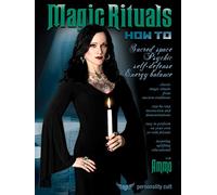 Magic Rituals How-to: Sacred Space, Psychic Self-Defense, EnergyBalance