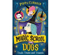 Magic School for Dogs: Treats, Tricks and Trouble a charming first chapter book series filled with colour art! - Pippa Curnick - Orchard Books - ebook (ePub) - Livre