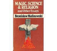 Magic, Science and Religion and Other Essays
