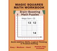 Magic Squares Math Workbook: 150 Logic Puzzles for Kids to Build Addition Skills and Critical Thinking: Easy, Medium & Hard Math Challenges with ... Practice, Homeschool, and Classroom Learning