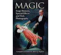 Magic: Stage Illusions, Special Effects, and Trick Photography