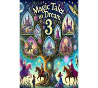 MAGIC TALES TO DREAM 3: Illustrated Stories of Adventure and Friendship for Children from 3 to 9 Years No. 3