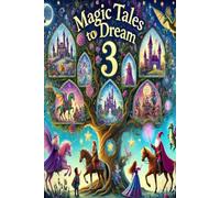 MAGIC TALES TO DREAM 3: Illustrated Stories of Adventure and Friendship for Children from 3 to 9 Years No. 3