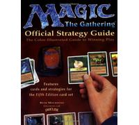 Magic: The Gathering -- Official Strategy Guide: The Color-Illustrated Guide to Winning Play