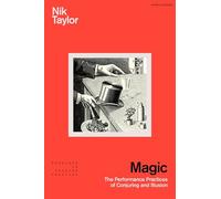 Magic: The Performance Practices of Conjuring and Illusion