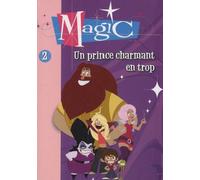 Magic - Tome 2 - Un Prince Charmant En Trop