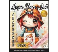 Magic Trace-Ink: Abandoned Toys Vol. 2 - Creepy Cute Edition: Easy Ink Tracing Reverse Coloring Book Art for Calm Focus and Mindful Creativity