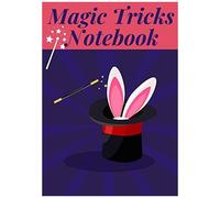 Magic Tricks Notebook: Magic Diary 150 Pages To Fill In Ideal To Note All Your Magic Tricks And Keep A Written Record Perfect For Magicians