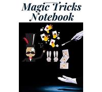 Magic Tricks Notebook: Magic Diary 150 Pages To Fill In Ideal To Note All Your Magic Tricks And Keep A Written Record Perfect For Magicians