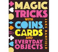 Magic Tricks with Coins, Cards and Everyday Objects