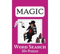 Magic Tricks Word Search Puzzle Book: Everyone Can Enjoy A Good Word Seach All Things Magic, Great For Travel or Just Do On Your Free Time.