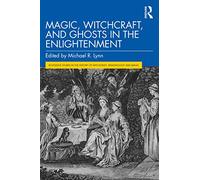 Magic, Witchcraft, and Ghosts in the Enlightenment – Routledge