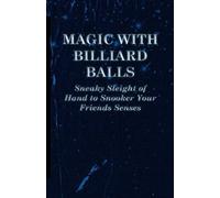 Magic With Billiard Balls - Sneaky Sleight Of Hand To Snooker Your Friends Senses