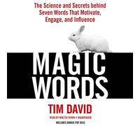 Magic Words: The Science and Secrets behind Seven Words That Motivate, Engage, and Influence by Tim David (2015-06-16)