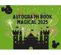 Magical 2025 Autograph Book: Signature and Photo Memory of Characters Album for Theme Park Adventures. Vacation Trips with Children Family and Friends