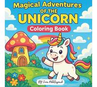 Magical Adventure of the Unicorn: A Gentle First Coloring Book with 30 pages Full of Joyful Creatures, Sparkles, and Simple Shapes, for kids ages 2-4, Big Smiles and Easy Fun for Little Hands