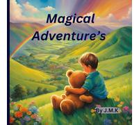 Magical Adventure's: A Heartwarming Tale of Imagination, Friendship, and Endless Adventure between Maui and his Teddy Bear Nono.