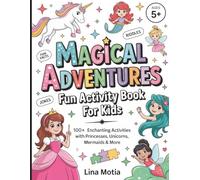 Magical Adventures Fun Activity Book for Kids Ages 5-8: Packed with Unicorns, Princesses, Fairies & Mermaids Themed Coloring Pages, Mazes, Word ... the differences, Fun Facts, Riddles and More!