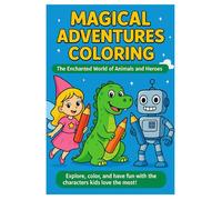 "Magical Adventures to Color - The Enchanted World of Animals and Heroes": Discover, paint, and have fun with the characters most loved by children!